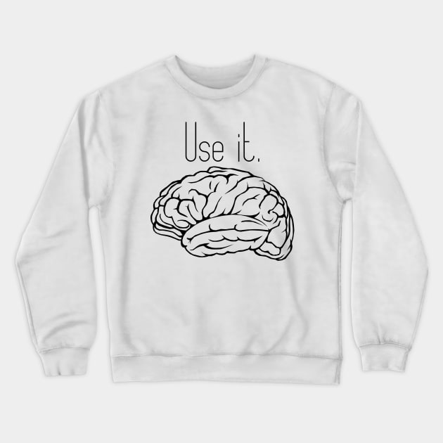 Brain: Use It Crewneck Sweatshirt by CollectingMinds